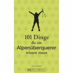 Outdoor Wissen: Tipps Und Techniken*101 DINGE, DIE EIN ALPENÜBERQUERER WISSEN MUSS - Ratgeber
