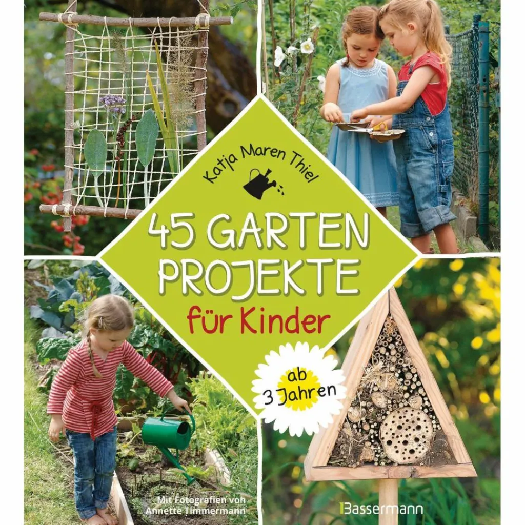 45 GARTENPROJEKTE FÜR KINDER AB 3 JAHREN - Ratgeber^Kinder Naturratgeber Und Sachbücher|Tiere, Pflanzen Und Garten