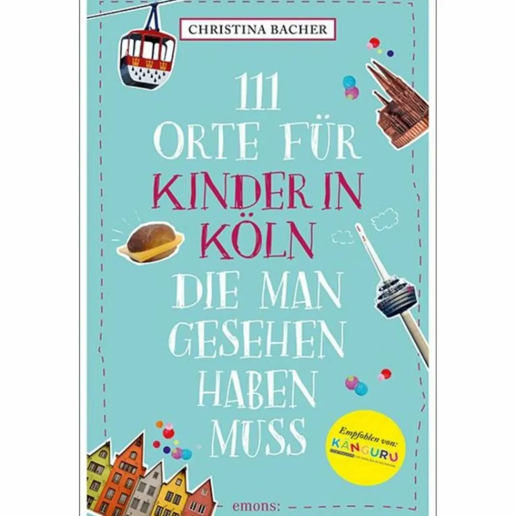 111 ORTE FÜR KINDER IN KÖLN, DIE MAN GESEHEN HABEN MUSS - Reiseführer^ Reiseführer Deutschland