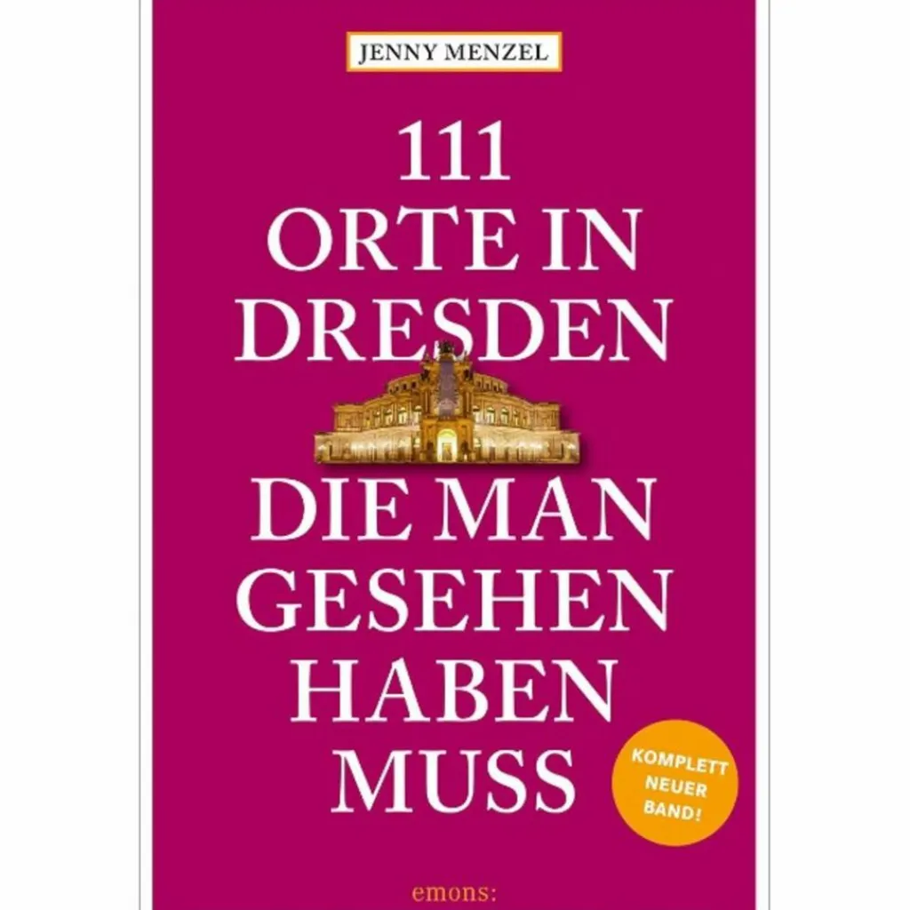 111 ORTE IN DRESDEN, DIE MAN GESEHEN HABEN MUSS - Reiseführer^ Reiseführer Deutschland