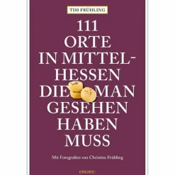 111 ORTE IN MITTELHESSEN, DIE MAN GESEHEN HABEN MUSS - Reiseführer^ Reiseführer Deutschland