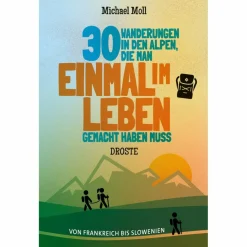 30 WANDERUNGEN IN DEN ALPEN, DIE MAN EINMAL IM LEBEN GEMACHT - Wanderführer^ Wanderführer