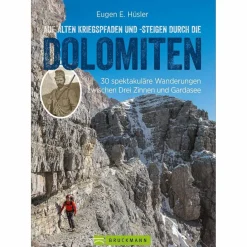 AUF ALTEN KRIEGSPFADEN UND -STEIGEN DURCH DIE DOLOMITEN - Wanderführer^ Wanderführer