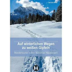 AUF WINTERLICHEN WEGEN ZU WEIßEN GIPFELN - Wanderführer^ Wanderführer