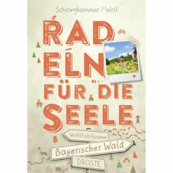 BAYERISCHER WALD. RADELN FÜR DIE SEELE^ Radwanderführer Und Mountainbikeführer