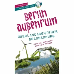 BERLIN AUßENRUM - ÜBERLANDABENTEUER BRANDENBURG REISEFÜHRER^ Reiseführer Deutschland