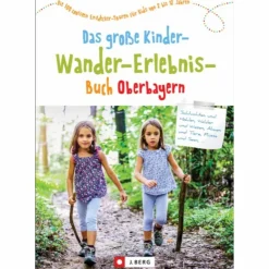 DAS GROßE KINDER-WANDER-ERLEBNIS-BUCH OBERBAYERN - Wanderführer^ Wanderführer