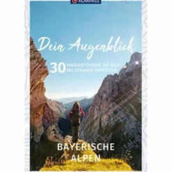DEIN AUGENBLICK BAYERISCHE ALPEN - Wanderführer^ Reiseführer Mitteleuropa