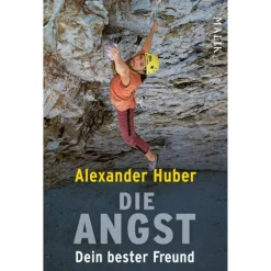 DIE ANGST, DEIN BESTER FREUND - Sachbuch^ Berggeschichten Und Persönlichkeiten|Biografien Und Reisetagebücher