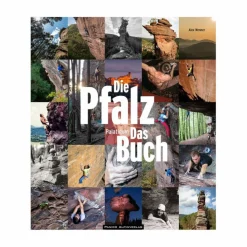 Berggeschichten Und Persönlichkeiten|Hoch Hinaus: Bergsteigen Und Klettern*DIE PFALZ - DAS BUCH