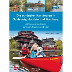 DIE SCHÖNSTEN KANUTOUREN IN SCHLESWIG-HOLSTEIN UND HAMBURG - Gewässerführer^ Wassersportführer Und Paddeltechnik