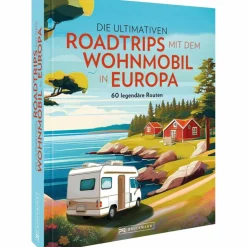 Wohnmobilreiseführer*DIE ULTIMATIVEN ROADTRIPS MIT DEM WOHNMOBIL IN EUROPA - Reiseführer