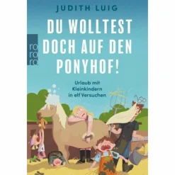 Kinder Reisen Mit Kindern*DU WOLLTEST DOCH AUF DEN PONYHOF!