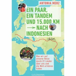 Mit Dem Fahrrad Um Die Welt|Mit Dem Fahrrad Um Die Welt*EIN PAAR, EIN TANDEM UND 15.000 KM NACH INDONESIEN - Reisebericht
