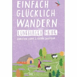 EINFACH GLÜCKLICH WANDERN - LÜNEBURGER HEIDE - Wanderführer^ Wanderführer