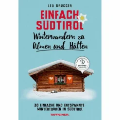 Wintersportführer|Wanderführer*EINFACH SÜDTIROL: WINTERWANDERN ZU ALMEN UND HÜTTEN - Wanderführer