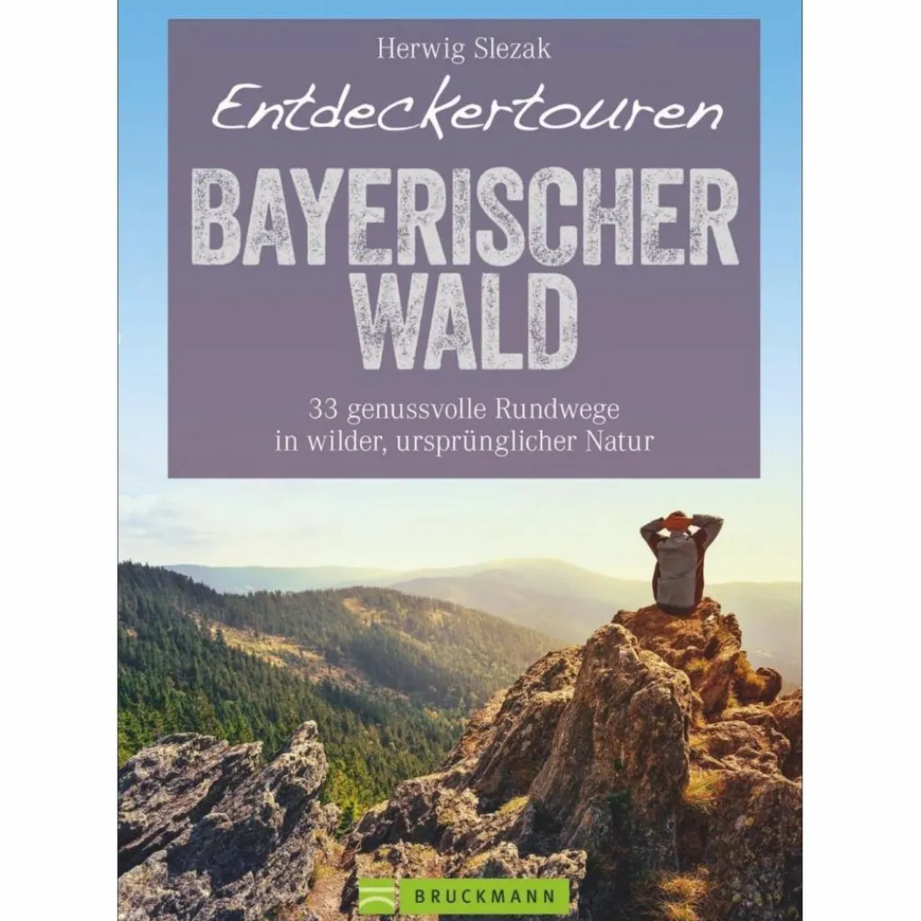 ENTDECKERTOUREN BAYERISCHER WALD - Wanderführer^ Wanderführer