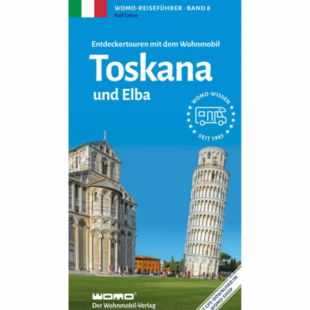 ENTDECKERTOUREN MIT DEM WOHNMOBIL TOSKANA UND ELBA - Reiseführer^ Wohnmobilreiseführer