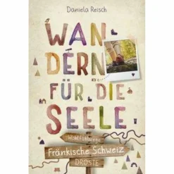 Wanderführer*FRÄNKISCHE SCHWEIZ. WANDERN FÜR DIE SEELE - Wanderführer