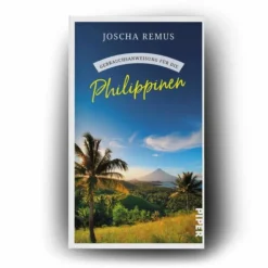 GEBRAUCHSANWEISUNG FÜR DIE PHILIPPINEN - Reisebericht^ Länderportraits Und Auswandererberichte
