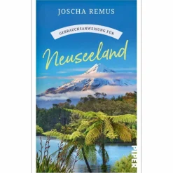 GEBRAUCHSANWEISUNG FÜR NEUSEELAND - Reisebericht^ Länderportraits Und Auswandererberichte