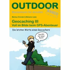 GEOCACHING III - Ratgeber^ Survival, Orientierung Und Erste-Hilfe|Ausrüstungsratgeber Und Reparaturratgeber