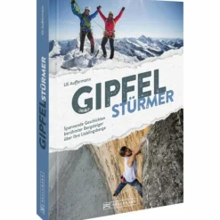 GIPFELSTÜRMER - Reisebericht^ Berggeschichten Und Persönlichkeiten|Hoch Hinaus: Bergsteigen Und Klettern