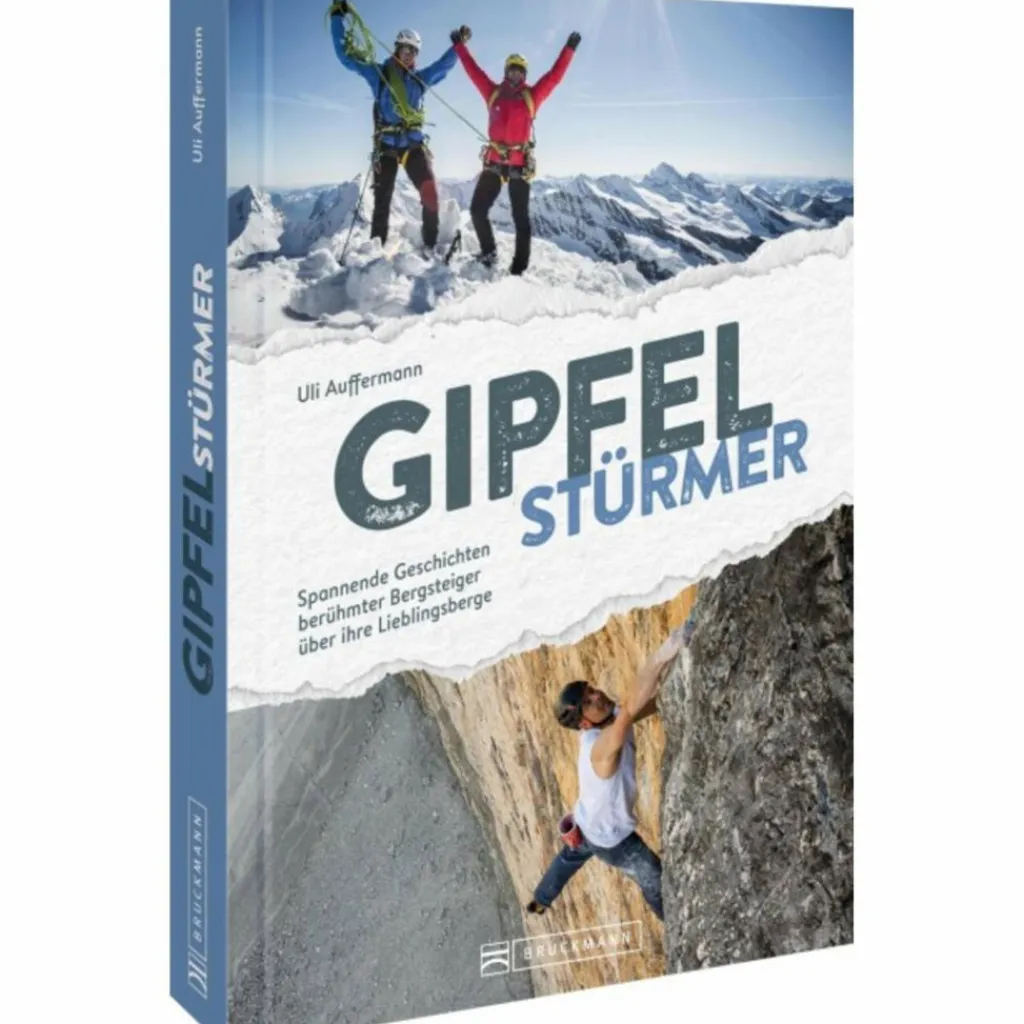 GIPFELSTÜRMER - Reisebericht^ Berggeschichten Und Persönlichkeiten|Hoch Hinaus: Bergsteigen Und Klettern