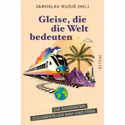 Nachhaltiges Reisen*GLEISE, DIE DIE WELT BEDEUTEN - Reisebericht