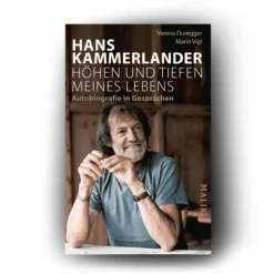 HANS KAMMERLANDER - HÖHEN UND TIEFEN MEINES LEBENS - Biografie^ Berggeschichten Und Persönlichkeiten|Biografien Und Reisetagebücher