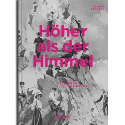 Berggeschichten Und Persönlichkeiten|Hoch Hinaus: Bergsteigen Und Klettern*HÖHER ALS DER HIMMEL