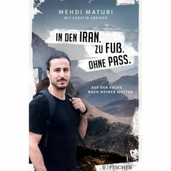 Wanderberichte|So Weit Die Füße Tragen*IN DEN IRAN. ZU FUß. OHNE PASS. - Reisebericht