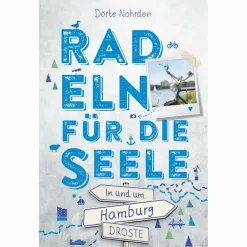 Radwanderführer Und Mountainbikeführer*IN UND UM HAMBURG. RADELN FÜR DIE SEELE - Radwanderführer