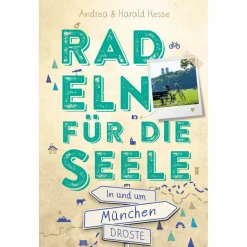 IN UND UM MÜNCHEN. RADELN FÜR DIE SEELE - Radwanderführer^ Radwanderführer Und Mountainbikeführer