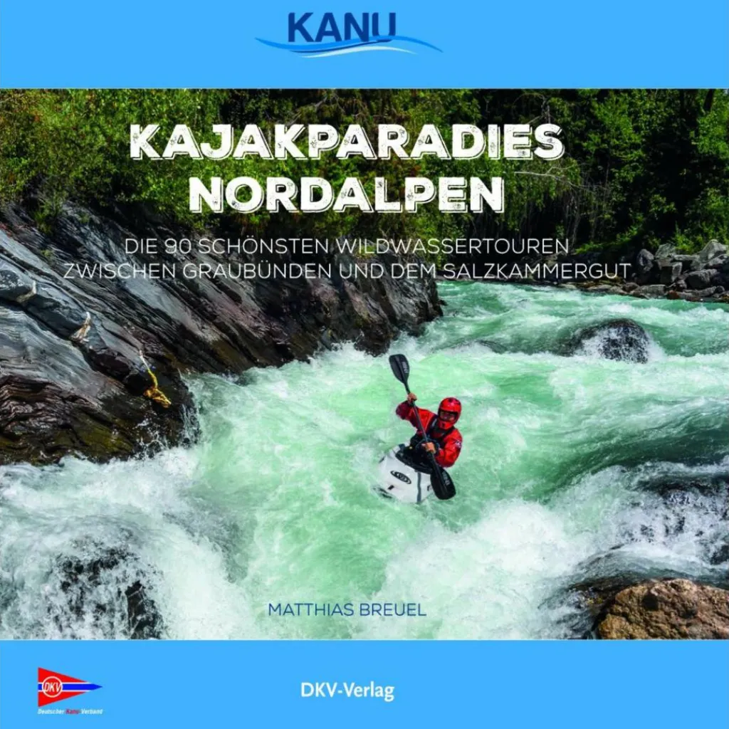 Gewässerkarten|Wassersportführer Und Paddeltechnik*KAJAKPARADIES NORDALPEN - Gewässerführer