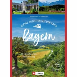 Reiseführer Deutschland*KLEINE AUSZEITEN MIT DER BAHN BAYERN - Reiseführer