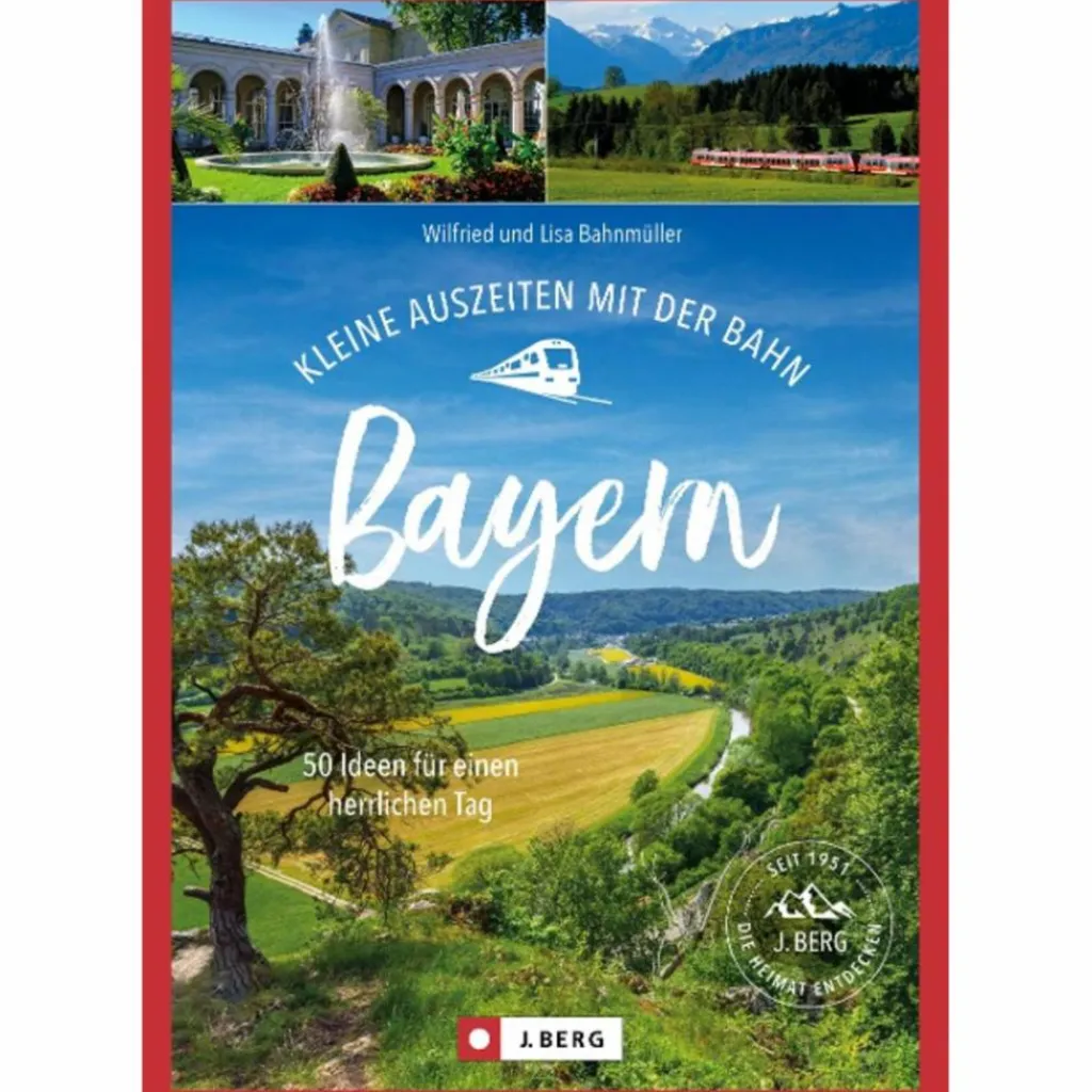 Reiseführer Deutschland*KLEINE AUSZEITEN MIT DER BAHN BAYERN - Reiseführer