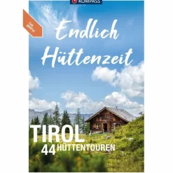 KOMPASS ENDLICH HÜTTENZEIT - TIROL - Wanderführer^ Wanderführer