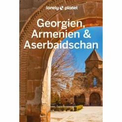 Reiseführer Vorderasien*LONELY PLANET REISEFÜHRER GEORGIEN, ARMENIEN & ASERBAIDSCHAN