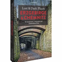 LOST & DARK PLACES ERZGEBIRGE UND CHEMNITZ - Reiseführer^ Reiseführer Deutschland