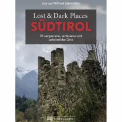 Reiseführer Südeuropa*LOST & DARK PLACES SÜDTIROL - Reiseführer