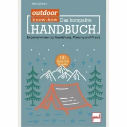 OUTDOOR KNOW-HOW: DAS KOMPAKTE HANDBUCH - Ratgeber^ Ausrüstungsratgeber Und Reparaturratgeber|Outdoor Wissen: Tipps Und Techniken