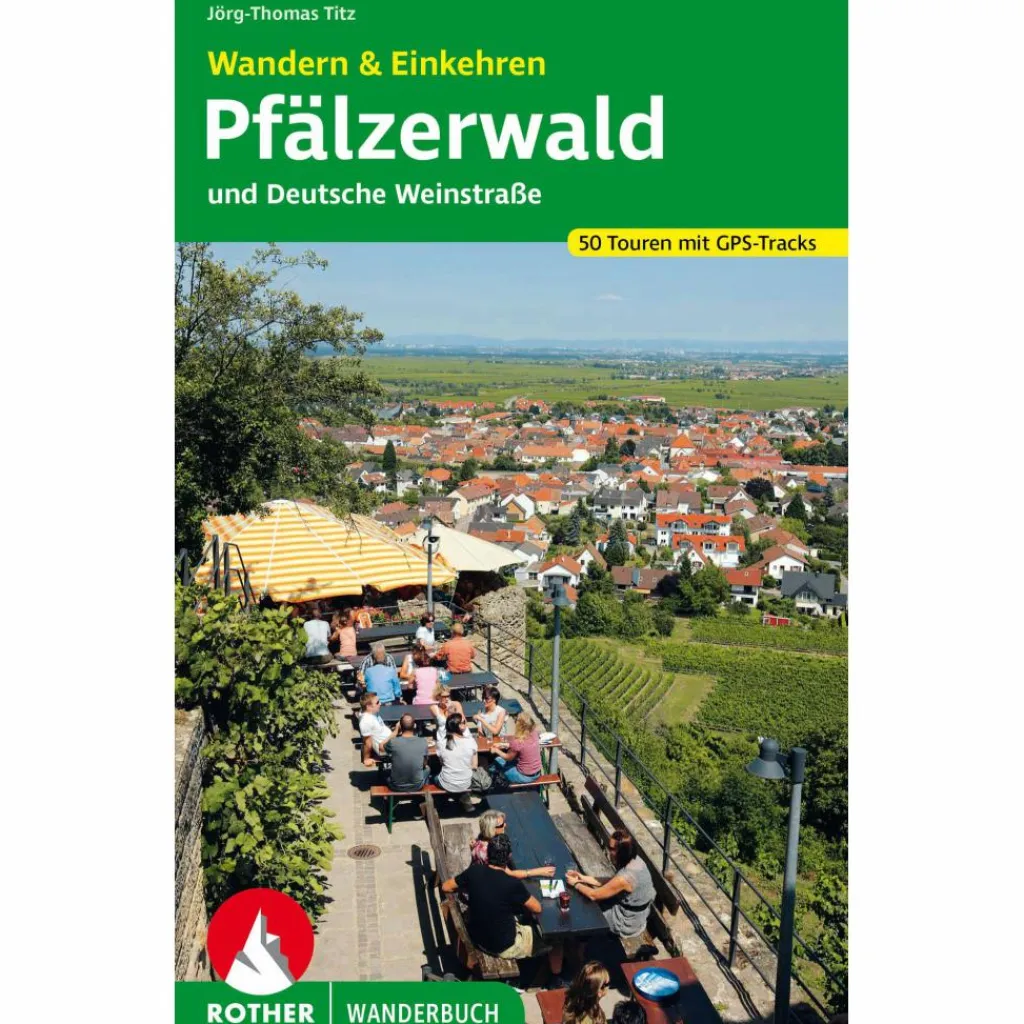 PFÄLZERWALD UND DEUTSCHE WEINSTRAßE. WANDERN & EINKEHREN - Wanderführer^ Wanderführer
