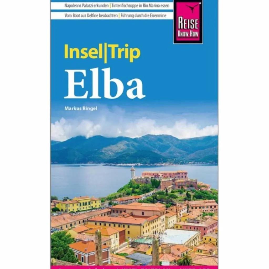 REISE KNOW-HOW INSELTRIP ELBA - Reiseführer^ Reiseführer Südeuropa