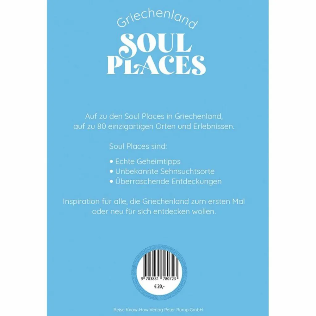 Reiseführer Südosteuropa*SOUL PLACES GRIECHENLAND - DIE SEELE GRIECHENLANDS SPÜREN - Reiseführer