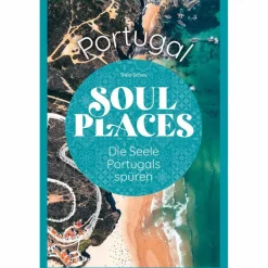 Reiseführer Südeuropa*SOUL PLACES PORTUGAL - DIE SEELE PORTUGALS SPÜREN - Reiseführer