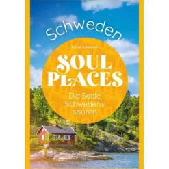 SOUL PLACES SCHWEDEN - DIE SEELE SCHWEDENS SPÜREN - Reiseführer^ Reiseführer Nordeuropa