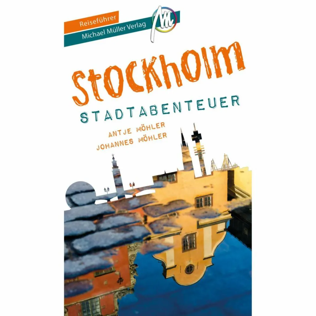 STOCKHOLM - STADTABENTEUER REISEFÜHRER MICHAEL MÜLLER VERLAG^ Reiseführer Nordeuropa