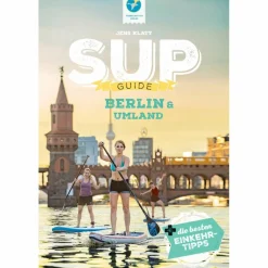 Wassersportführer Und Paddeltechnik*SUP-GUIDE BERLIN & UMLAND - Gewässerführer