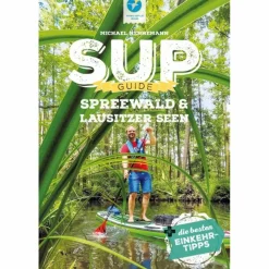 SUP-GUIDE SPREEWALD & LAUSITZER SEEN - Gewässerführer^ Wassersportführer Und Paddeltechnik